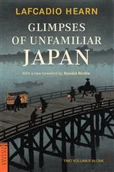 Book cover of Glimpses of Unfamiliar Japan by Lafcadio Hearn