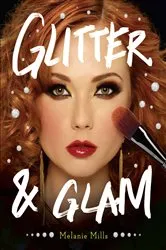 Book cover of Glitter and Glam by Melanie Mills