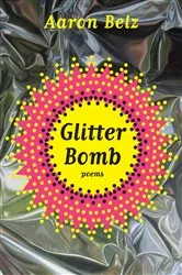 Book cover of Glitter Bomb: Poems by Aaron Belz