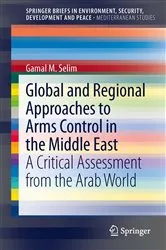 Book cover of Global and Regional Approaches to Arms Control in the Middle East by Gamal M. Selim