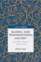 Book cover of Global and Transnational History by A. Iriye