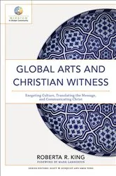 Book cover of Global Arts and Christian Witness (Mission in Global Community) by Roberta R. King