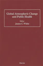 Book cover of Global Atmospheric Change and Public Health by James C. White