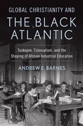 Book cover of Global Christianity and the Black Atlantic by Andrew E. Barnes