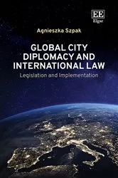 Book cover of Global City Diplomacy and International Law by Agnieszka Szpak
