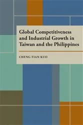 Book cover of Global Competitiveness and Industrial Growth in Taiwan and the Philippines by Cheng-Tian Kuo