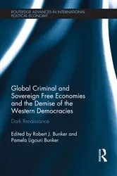 Book cover of Global Criminal and Sovereign Free Economies and the Demise of the Western Democracies by Robert J. Bunker
