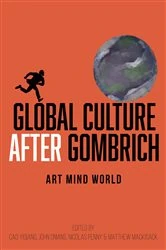 Book cover of Global Culture after Gombrich by Cao Yiqiang