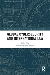 Book cover of Global Cybersecurity and International Law by Antonio Segura Serrano