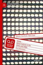 Book cover of Global Dance Cultures in the 1970s and 1980s by Flora Pitrolo