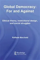 Book cover of Global Democracy: For and Against by Raffaele Marchetti