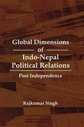 Book cover of Global Dimensions of Indo-Nepal Political Relations by Rajkumar