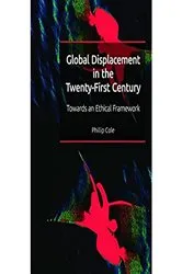 Book cover of Global Displacement in the Twenty-first Century by Phillip Cole