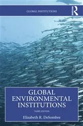 Book cover of Global Environmental Institutions (3rd ed.) by Elizabeth R. DeSombre