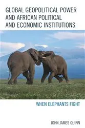 Book cover of Global Geopolitical Power and African Political and Economic Institutions by John  James Quinn