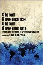 Book cover of Global Governance, Global Government by Luis Cabrera