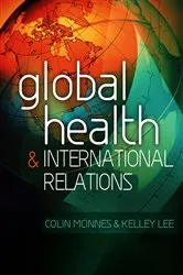 Book cover of Global Health and International Relations by Colin McInnes