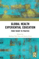 Book cover of Global Health Experiential Education by Akshaya Neil Arya