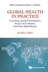 Book cover of Global Health In Practice: Investing Amidst Pandemics, Denial Of Evidence, And Neo-dependency by Olusoji Adeyi