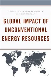 Book cover of Global Impact of Unconventional Energy Resources by Manochehr Dorraj