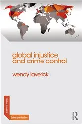 Book cover of Global Injustice and Crime Control by Wendy Laverick