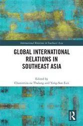 Book cover of Global International Relations in Southeast Asia by Chanintira na Thalang