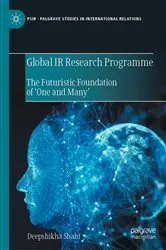 Book cover of Global IR Research Programme by Deepshikha Shahi
