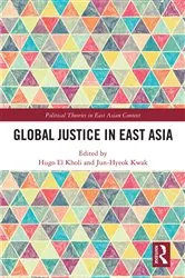 Book cover of Global Justice in East Asia by Hugo El Kholi