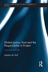 Book cover of Global Justice, Kant and the Responsibility to Protect by Heather Roff