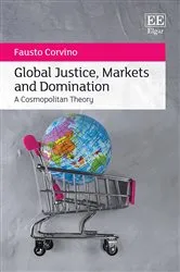 Book cover of Global Justice, Markets and Domination by Fausto Corvino