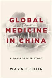 Book cover of Global Medicine in China by Wayne Soon