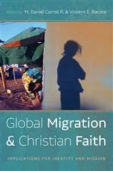 Book cover of Global Migration and Christian Faith by M. Daniel Carroll R.
