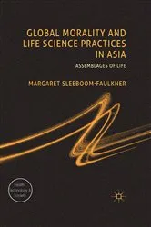 Book cover of Global Morality and Life Science Practices in Asia by M. Sleeboom-Faulkner