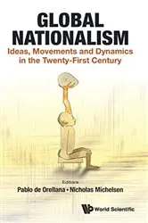 Book cover of Global Nationalism: Ideas, Movements And Dynamics In The Twenty-first Century by Pablo De Orellana