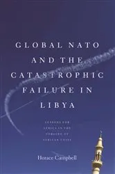 Book cover of Global NATO and the Catastrophic Failure in Libya by Horace Campbell
