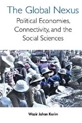 Book cover of Global Nexus, The: Political Economies, Connectivity, And The Social Sciences by Wazir Jahan Karim