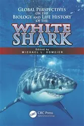 Book cover of Global Perspectives on the Biology and Life History of the White Shark by Michael L. Domeier