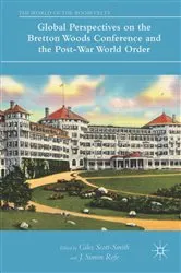 Book cover of Global Perspectives on the Bretton Woods Conference and the Post-War World Order by Giles Scott-Smith