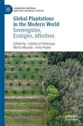 Book cover of Global Plantations in the Modern World by Colette Le Petitcorps