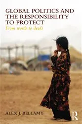 Book cover of Global Politics and the Responsibility to Protect by Alex J. Bellamy