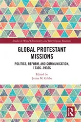 Book cover of Global Protestant Missions by Jenna M. Gibbs