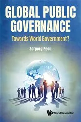 Book cover of Global Public Governance: Toward World Government? by Sorpong Peou
