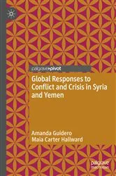 Book cover of Global Responses to Conflict and Crisis in Syria and Yemen by Amanda Guidero