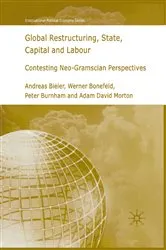 Book cover of Global Restructuring, State, Capital and Labour by A. Bieler