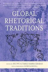 Book cover of Global Rhetorical Traditions by Hui Wu