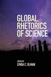 Book cover of Global Rhetorics of Science by Lynda C. Olman