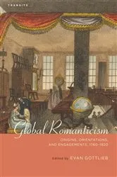 Book cover of Global Romanticism by Evan Gottlieb