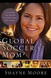 Book cover of Global Soccer Mom by Shayne Moore