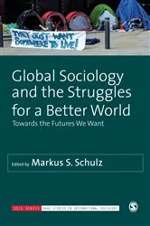 Book cover of Global Sociology and the Struggles for a Better World by Markus S. Schulz