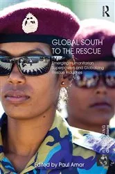 Book cover of Global South to the Rescue by Paul Amar
